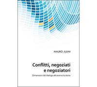 Conflitti, negoziati e negoziatori - Mauro Julini, 2015, Youcanprint