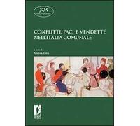 Conflitti, paci e vendette nell'Italia comunale