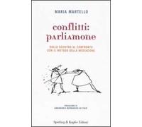 Conflitti: parliamone. Dallo scontro al confronto con il metodo della mediazione