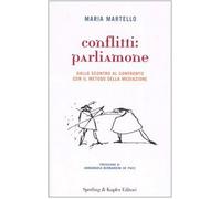 Conflitti: parliamone. Dallo scontro al confronto con il metodo della mediazione
