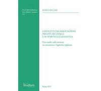 Conflitti tra associazioni private dei fedeli e autorità ecclesiastica. Uno studio sulla tensione tra autonomia e legittima vigilanza