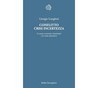 Conflitto crisi incertezza. La teoria economica dominante e le teorie alternative