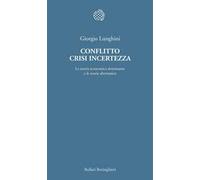 Conflitto crisi incertezza. La teoria economica dominante e le teorie alternative