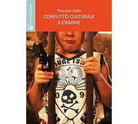 Conflitto culturale e crimine. Rapporto della sottocommissione sulla delinquenza della Commissione su personalità e cultura