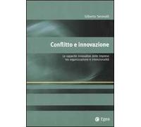 Conflitto e innovazione. Le capacità innovative delle imprese tra organizzazione e intenzionalità