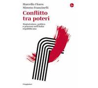 Conflitto tra poteri. Magistratura, politica e processi nell'Italia repubblicana