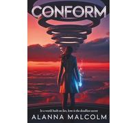 Conform: In a World Built on Lies, Love is the Deadliest Secret