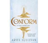 Conform: The compulsive, must read dystopian romance with a love triangle at its heart. . .
