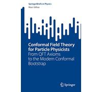Conformal Field Theory for Particle Physicists: From QFT Axioms to the Modern Conformal Bootstrap