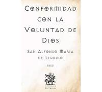 Conformidad con la Voluntad de Dios: (Facsímil de 1853) (Clásicos Católicos de El Templario Editorial)