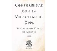 Conformidad con la Voluntad de Dios: (Facsímil de 1853) (Clásicos Católicos de El Templario Editorial)