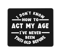 Confortevole Tappetino per Il Mouse I Dont Know How to Act My Age Gaming Mousepad Tappetino Mouse 25x30cm per Notebook,PC,Computer
