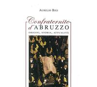 Confraternite d’Abruzzo. Origini, storia, attualità