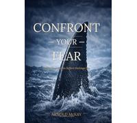 Confront Your Fear: Faith that moves before your feelings do