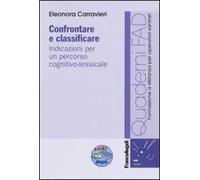 Confrontare e classificare. Indicazioni per un percorso cognitivo-lessicale. Con CD-ROM
