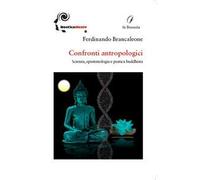 Confronti antropologici. Scienza, epistemologia e pratica buddhista