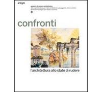 Confronti. L'architettura allo stato di rudere. Quaderni di restauro architettonico della Soprintendenza per i beni architettonici.... Ediz. illustrata