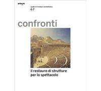 Confronti. Quaderni di restauro architettonico. Vol. 6-7: restauro delle architetture per lo spettacolo, Il.