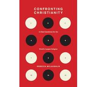 Confronting Christianity: 12 Hard Questions for the World's Largest Religion