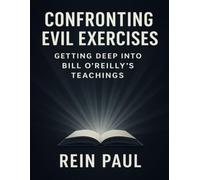 Confronting Evil Exercises: Getting Deep into Bill O’Reilly’s Teachings
