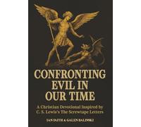 Confronting Evil in Our Time: A Christian Devotional Inspired by C. S. Lewis’s The Screwtape Letters