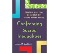 Confronting Sacred Inequalities: Creating Christian Organizations Where Women Thrive