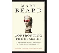 Confronting the Classics: Traditions, Adventures and Innovations [Lingua inglese]
