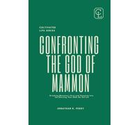 CONFRONTING THE GOD OF MAMMON: Breaking Mammon's Grip and Stepping Into the Blessing That Adds No Sorrow