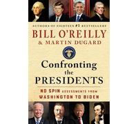Confronting the Presidents: No Spin Assessments from Washington to Biden