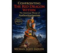 Confronting The Red Dragon Within: The American Threat of Authoritarianism