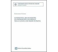 Confronto, ricognizione ed esperimeemnto giudiziale nella logica dei mezzi di prova