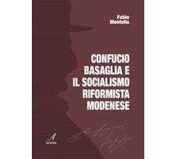 Confucio Basaglia e il socialismo riformista modenese