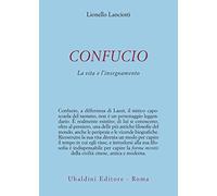 Confucio. La vita e l'insegnamento