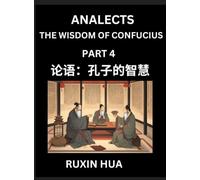 Confucius Analects for Kids (Part 4) - Discover Chinese Language and Culture by Learning Ancient Confucian Philosophy, A Beginners to Mandarin, Easy ... English for Chinese Reading Practice, HSK A