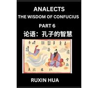 Confucius Analects for Kids (Part 6) - Discover Chinese Language and Culture by Learning Ancient Confucian Philosophy, A Beginners to Mandarin, Easy ... English for Chinese Reading Practice, HSK A