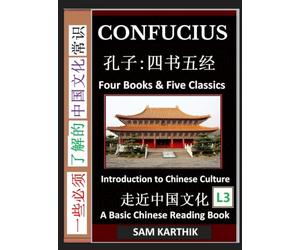 Confucius: Four Books & Five Classics, Guide to Confucianism, Analects, Great Learning, Mencius, Doctrine of the Mean & Chinese Culture (Simplified Characters & Pinyin, Graded Reader, Level 3)