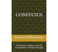 Confucius: Philosophy, Tradition, and the Foundations of Chinese Thought