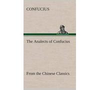 Confucius The Analects of Confucius (from the Chinese Classic (Copertina rigida)