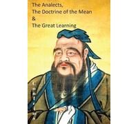 Confucius The Analects, the Doctrine of the Mean & the Great Learnin (Tascabile)