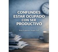 CONFUNDES ESTAR OCUPADO CON SER PRODUCTIVO: Veinte días llenos sin ningún avance