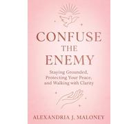 Confuse the Enemy: Staying Grounded, Protecting Your Peace, and Walking with Clarity