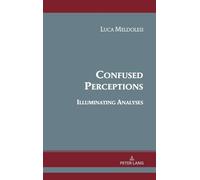 Confused Perceptions, Illuminating Analyses: Theoretical Essays on Albert Hirschman's Work Volume 1