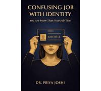 Confusing Job with Identity: You are more than your job title