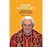 Cong Quy Lam Joseph Ratzinger’s Theological Retractations (Tascabile)