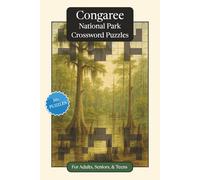 Congaree National Park Crossword Puzzles: Crossword Puzzles with Easy to Read Print about Congaree National Park, Nature, Wildlife and More | 6x9 ... Gift for Vacations, Holidays and Relaxation