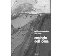 Congdon - William Congdon 1912-1998. Analogia dell'icona.