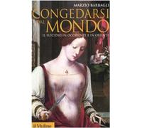 Congedarsi dal mondo. Il suicidio in Occidente e in Oriente [Paperback] [May 06,