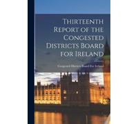 Congested Districts B Thirteenth Report of the Congested Districts B (Tascabile)