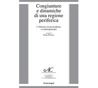 Congiunture e dinamiche di una regione periferica. L'Abruzzo in età moderna e contemporanea