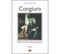 Congiura. Mors acerba, fama perpetua